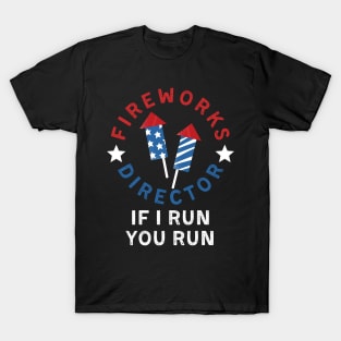 Fireworks director I run you run T-Shirt